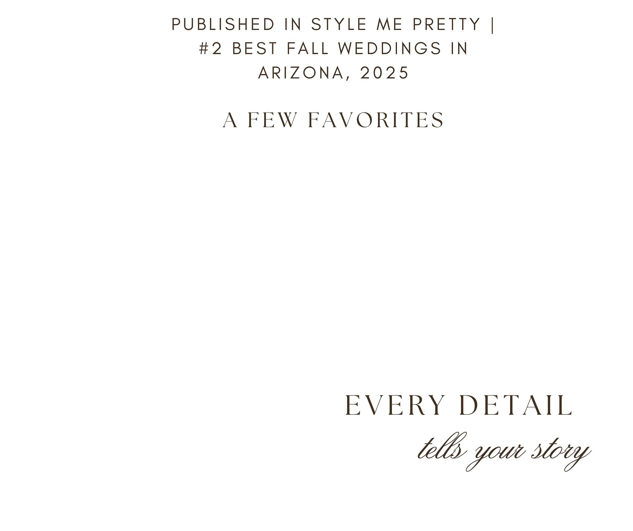 PUBLISHED IN STYLE ME PRETTY | #2 BEST FALL WEDDINGS IN ARIZONA, 2025 — A FEW FAVORITES — EVERY DETAIL tells your story